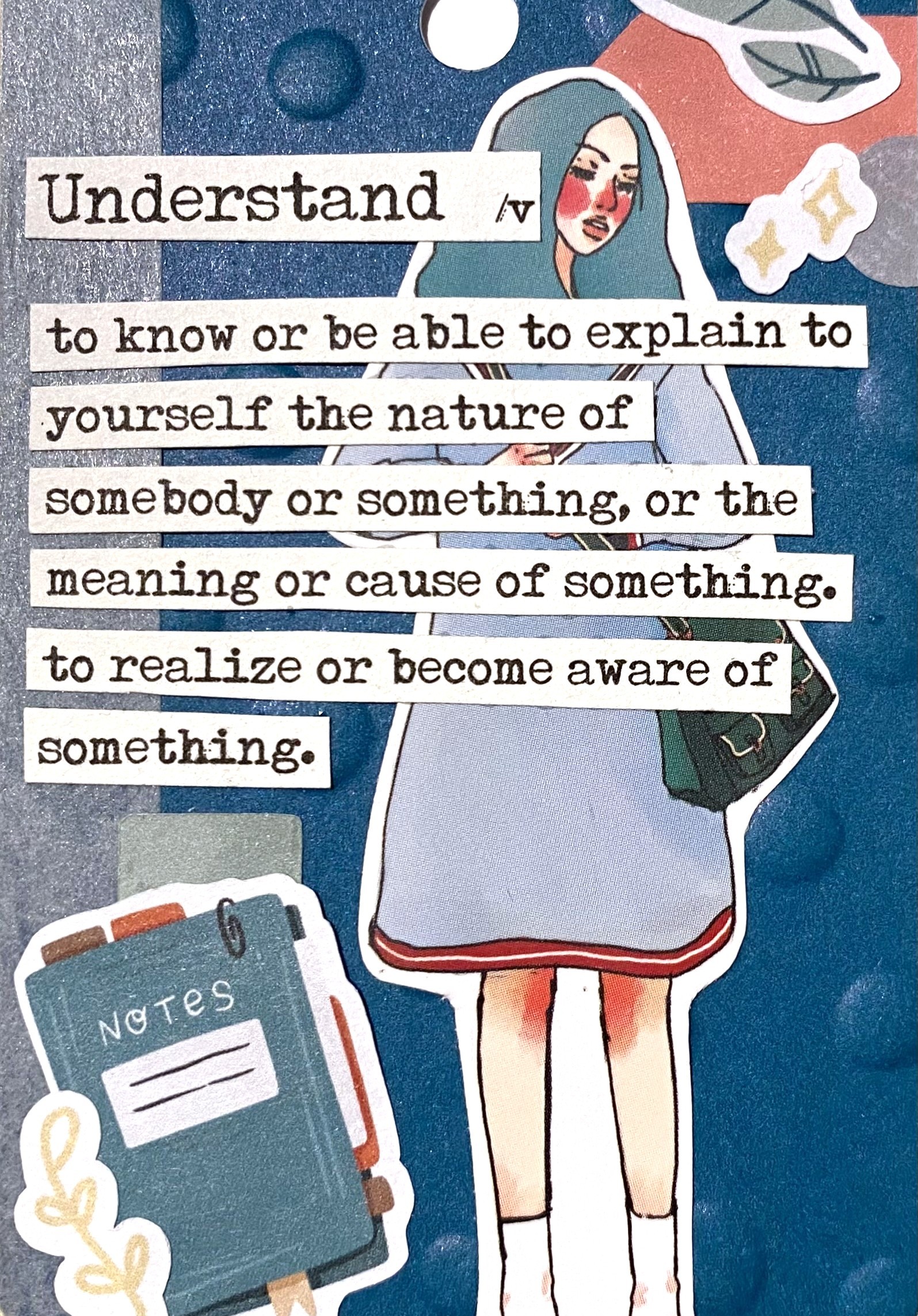 Eine Papier-Kollage aus verschiedenen Materialien mit dem Schriftzug "Understand - to know or to be able to explain to yourself the nature of somebody or something, or the meaning or cause of something. to realize or become aware of something."